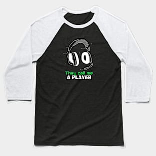 They call me a player! Baseball T-Shirt